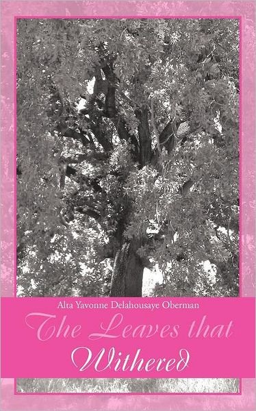 Cover for Alta Yavonne Delahousaye Oberman · The Leaves That Withered (Pocketbok) (2012)