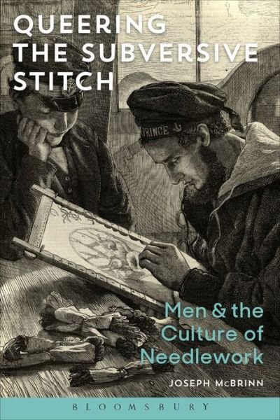 Cover for McBrinn, Joseph (University of Ulster, UK) · Queering the Subversive Stitch: Men and the Culture of Needlework (Paperback Bog) (2021)