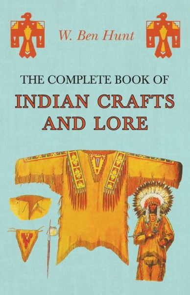 Cover for W Ben Hunt · The Complete Book of Indian Crafts and Lore (Taschenbuch) (2016)