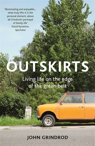 Outskirts: Living Life on the Edge of the Green Belt - John Grindrod - Książki - Hodder & Stoughton - 9781473625044 - 8 lutego 2018