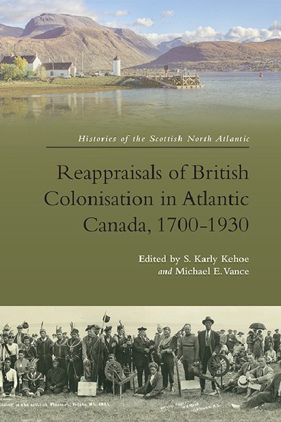 Cover for Kehoe  Karly · Reappraisals of British Colonisation in Atlantic Canada, 1700-1930 - Histories of the Scottish Atlantic (Pocketbok) (2022)