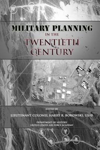 Cover for Ltc Harry R Borowski · Military Planning in the Twentieth Century (Paperback Book) (2012)