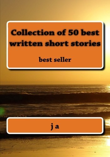 Cover for J a · Collection of 50 Best Written Short Stories: Best Seller (Paperback Book) (2013)