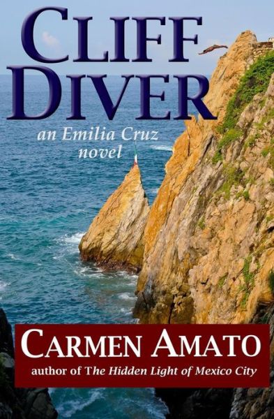 Cover for Carmen Amato · Cliff Diver: an Emilia Cruz Novel (Paperback Book) (2013)