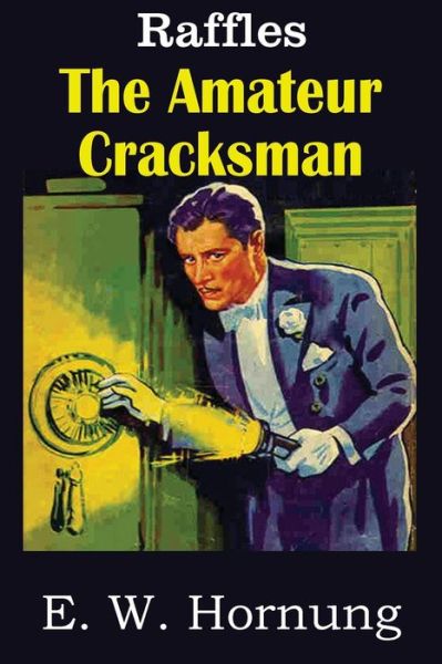 The Amateur Cracksman - E W Hornung - Bøker - Bottom of the Hill Publishing - 9781483707044 - 1. juni 2015