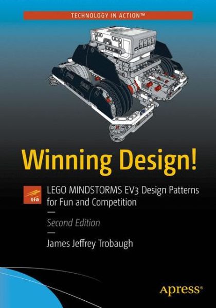 Cover for James Jeffrey Trobaugh · Winning Design!: LEGO MINDSTORMS EV3 Design Patterns for Fun and Competition (Paperback Book) [2nd edition] (2017)