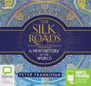 Cover for Peter Frankopan · The Silk Roads: A New History of the World (Audiobook (MP3)) [Unabridged edition] (2016)