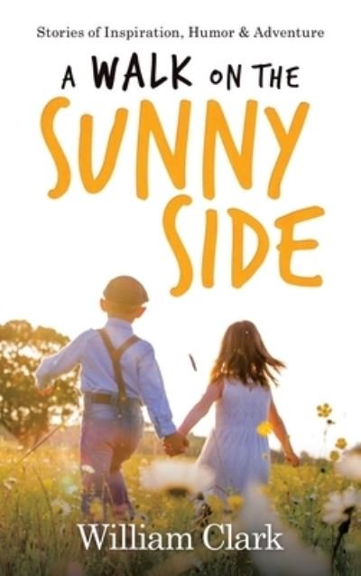 Cover for William Clark · A Walk on the Sunny Side (Inbunden Bok) (2021)