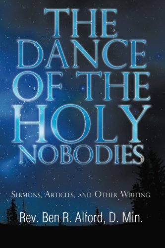 Ben R. Alford · The Dance of the Holy Nobodies: Sermons, Articles, and Other Writing (Taschenbuch) (2014)