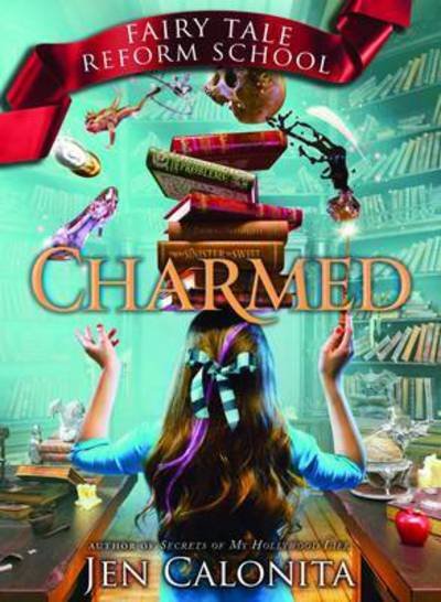 Cover for Jen Calonita · Charmed: The Fairy Tale Reform School #2 - Fairy Tale Reform School (Hardcover Book) (2016)