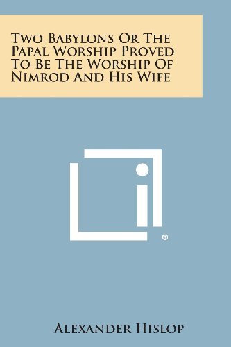 Cover for Alexander Hislop · Two Babylons or the Papal Worship Proved to Be the Worship of Nimrod and His Wife (Paperback Book) (2013)