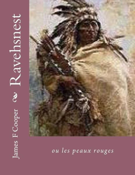 Cover for M James Fenimore Cooper · Ravehsnest: Ou Les Peaux Rouges (Paperback Bog) (2014)