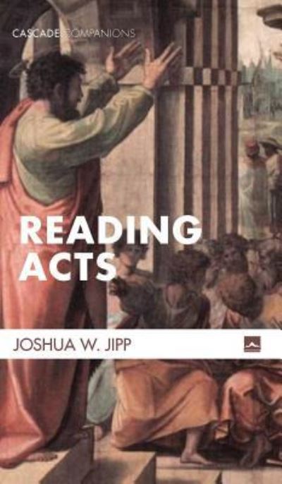 Reading Acts - Joshua Jipp - Livros - Wipf & Stock Publishers - 9781498293044 - 11 de outubro de 2018