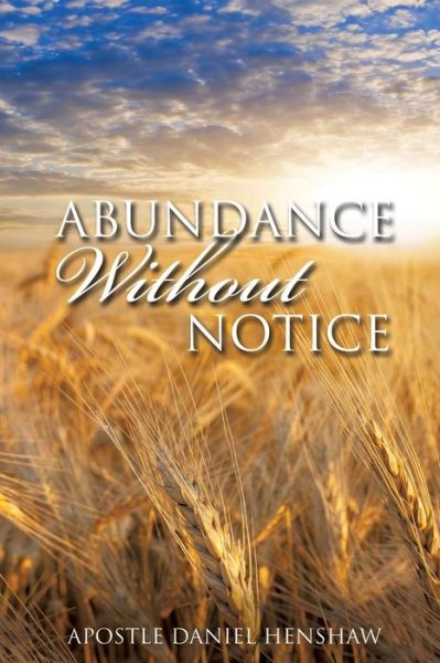 Cover for Apostle Daniel Henshaw · Abundance Without Notice (Paperback Book) (2015)