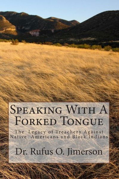 Rufus O Jimerson · Speaking with a Forked Tongue: the Legacy of Treachery Against Native American (Paperback Book) (2014)
