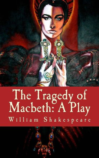 Cover for William Shakespeare · The Tragedy of Macbeth: a Play (Paperback Book) (2014)