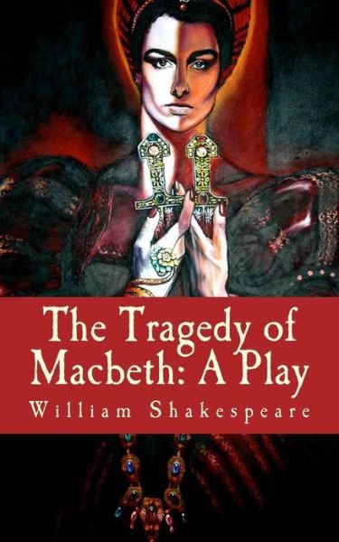 Cover for William Shakespeare · The Tragedy of Macbeth: a Play (Paperback Bog) (2014)