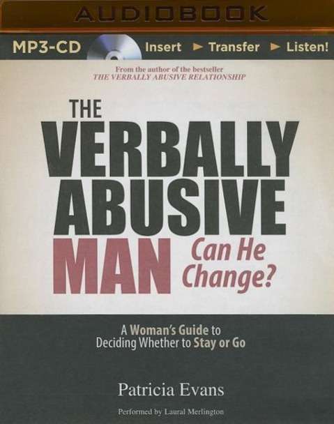 Cover for Patricia Evans · The Verbally Abusive Man, Can He Change?: a Woman's Guide to Deciding Whether to Stay or Go (MP3-CD) (2015)