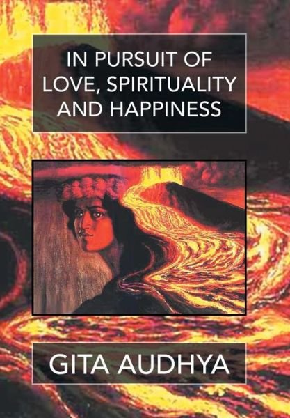 Cover for Gita Audhya · In Pursuit of Love, Spirituality, and Happiness (Hardcover Book) (2015)
