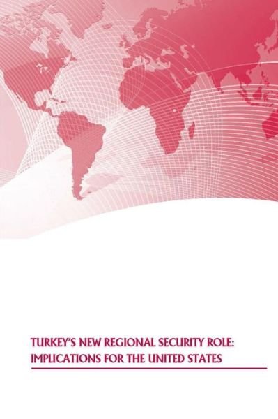 Cover for Strategic Studies Institute · Turkey's New Regional Security Role: Implications for the United States (Pocketbok) (2015)