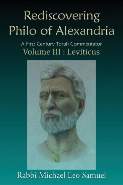 Rediscovering Philo of Alexandria: A First Century Torah Commentator Volume III: Leviticus - Samuel - Books - First Edition Design eBook Publishing - 9781506905044 - August 8, 2018