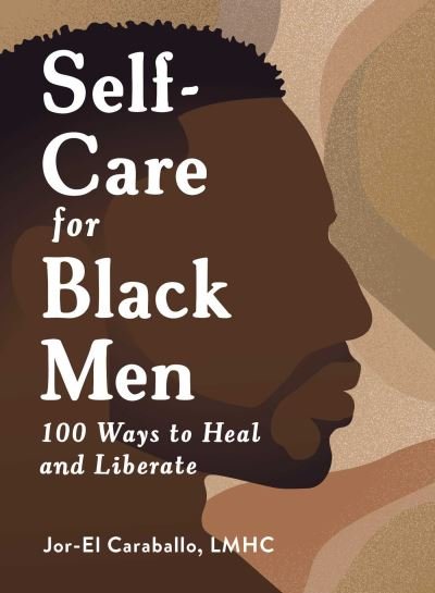 Cover for Jor-El Caraballo · Self-Care for Black Men: 100 Ways to Heal and Liberate (Innbunden bok) (2023)