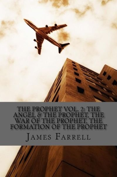 Cover for James Farrell · The Prophet Volume Two: the Angel &amp; the Prophet, the War of the Prophet, the Formation of the Prophet (Paperback Book) (2015)