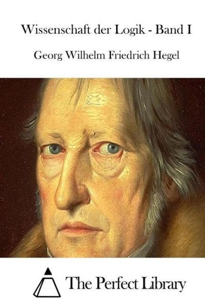 Cover for Georg Wilhelm Friedrich Hegel · Wissenschaft Der Logik - Band I (Pocketbok) (2015)