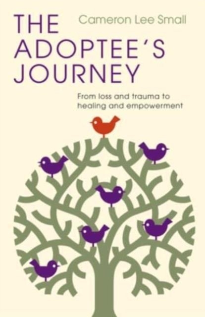 Cameron Lee Small · The Adoptee's Journey: From Loss and Trauma to Healing and Empowerment (Paperback Book) (2024)