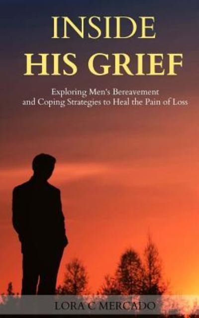 Cover for Lora C Mercado · Inside His Grief (Paperback Book) (2015)