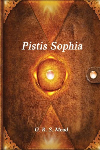 Cover for G R S Mead · Pistis Sophia (Paperback Book) (2017)