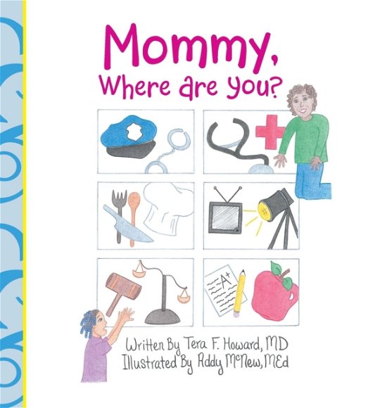Cover for Tera F Howard · Mommy, Where Are You? (Hardcover bog) (2017)