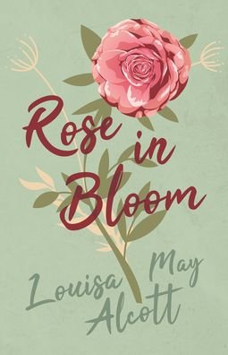 Cover for Louisa May Alcott · Rose in Bloom (Hardcover Book) (2019)