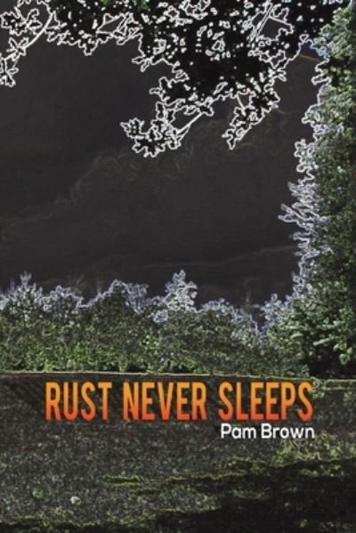 Cover for Pam Brown · Rust Never Sleeps (Taschenbuch) (2021)