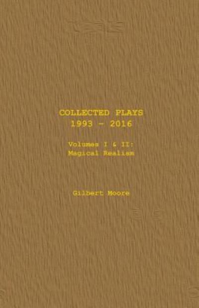 Cover for Gilbert Moore · Collected Plays - Volumes I &amp; II (Paperback Book) (2016)