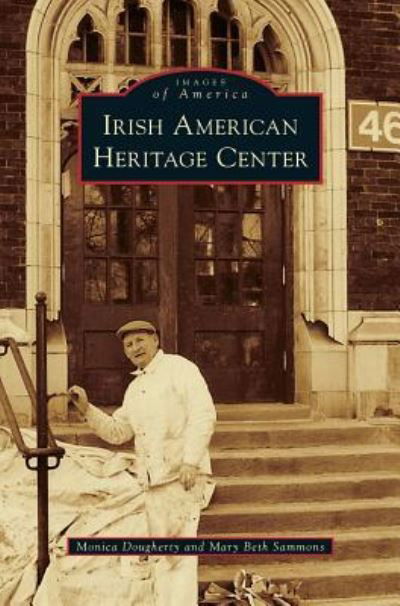 Monica Dougherty · Irish American Heritage Center (Hardcover Book) (2011)