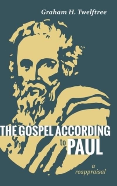 Cover for Graham H. Twelftree · Gospel According to Paul (Book) (2019)