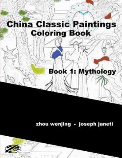 Cover for Zhou Wenjing · China Classic Paintings Coloring Book - Book 1 : Mythology (Taschenbuch) (2016)