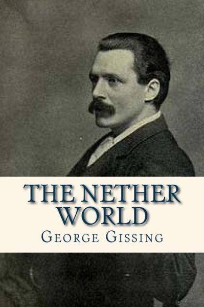 Cover for George Gissing · The Nether World (Paperback Book) (2016)