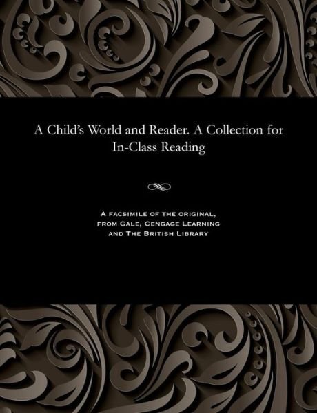 A Child's World and Reader. a Collection for In-Class Reading - Konstantin Dmitrievich Ushinsky - Kirjat - Gale and the British Library - 9781535800044 - perjantai 13. joulukuuta 1901