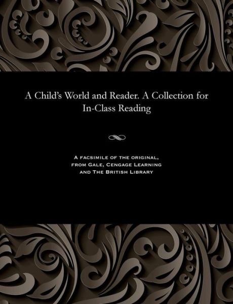 A Child's World and Reader. a Collection for In-Class Reading - Konstantin Dmitrievich Ushinsky - Books - Gale and the British Library - 9781535800044 - December 13, 1901