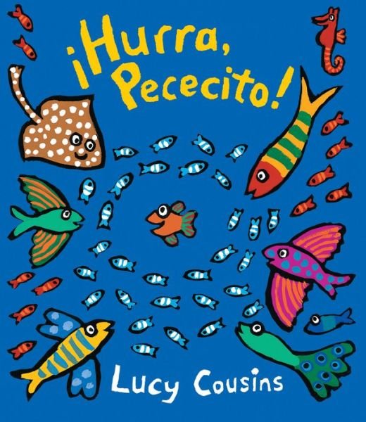 Cover for Lucy Cousins · ¡Hurra, Pececito! (Buch) (2019)