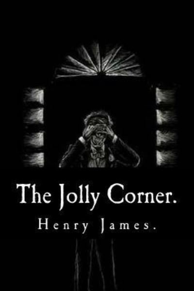 Cover for Henry James · The Jolly Corner by Henry James. (Paperback Book) (2016)