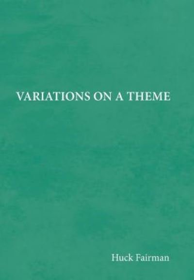 Cover for Huck Fairman · Variations on a Theme (Innbunden bok) (2017)