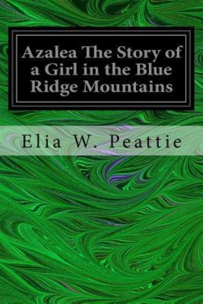 Cover for Elia W Peattie · Azalea The Story of a Girl in the Blue Ridge Mountains (Paperback Book) (2017)