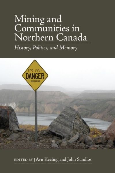 Mining and Communities in Northern Canada: History, Politics, and Memory (Paperback Bog) (2015)