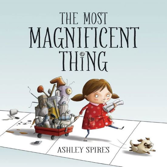 Cover for Ashley Spires · The Most Magnificent Thing (Inbunden Bok) (2017)