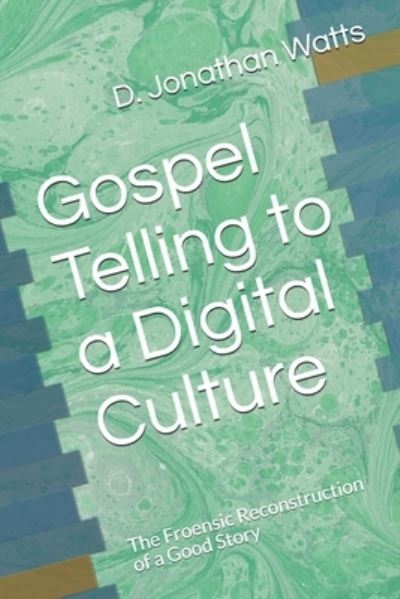 Cover for D Jonathan Watts · Gospel Telling to a Digital Culture (Paperback Book) (2019)