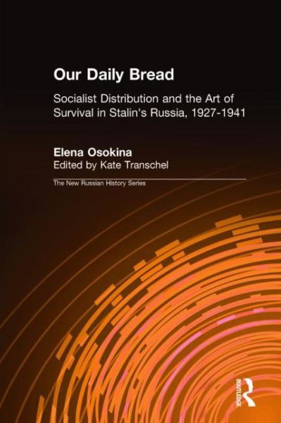 Cover for Kate Transchel · Our Daily Bread: Socialist Distribution and the Art of Survival in Stalin's Russia, 1927-1941 (Hardcover Book) (2000)