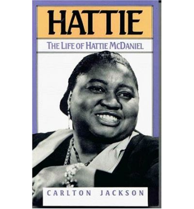 Hattie: The Life of Hattie McDaniel - Carlton Jackson - Książki - Madison Books - 9781568330044 - 14 czerwca 1993